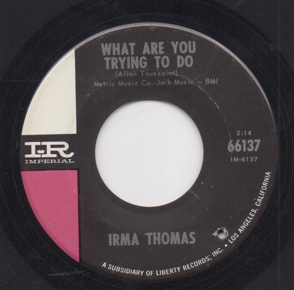 IRMA THOMAS - WHAT ARE YOU TRYING TO DO