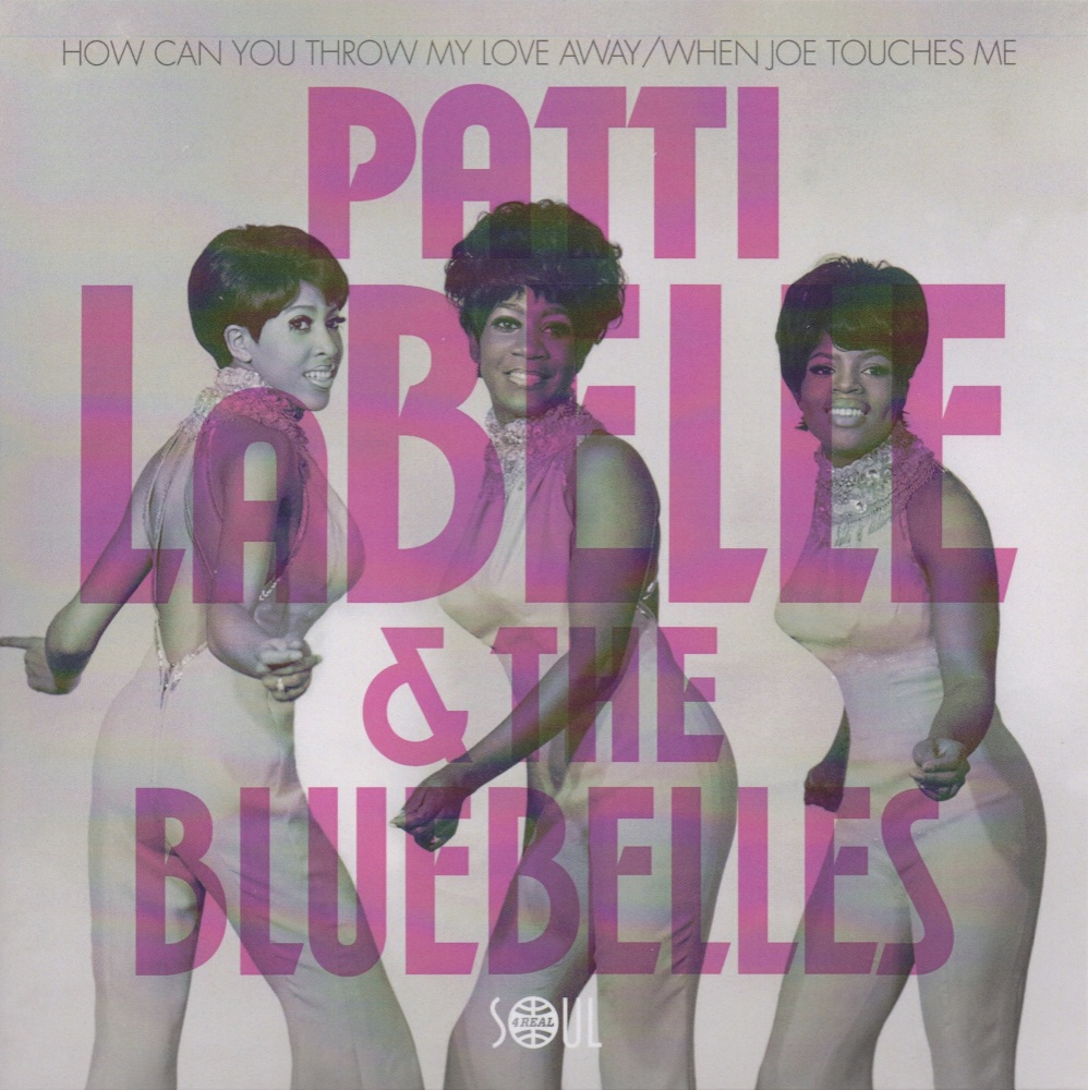 PATTI LaBELLE & THE BLUEBELLES - HOW CAN YOU THROW MY LOVE AWAY / WHEN JOE 