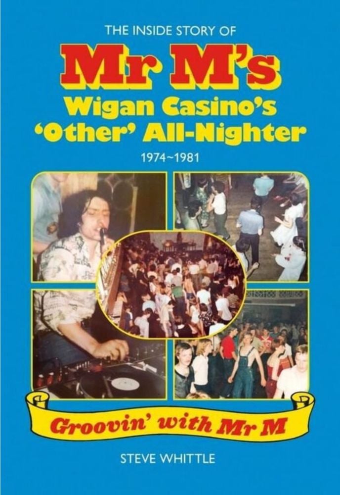 THE INSIDE STORY OF MR M's  WIGAN CASINO'S 'OTHER' ALL-NIGHTER -Paperback