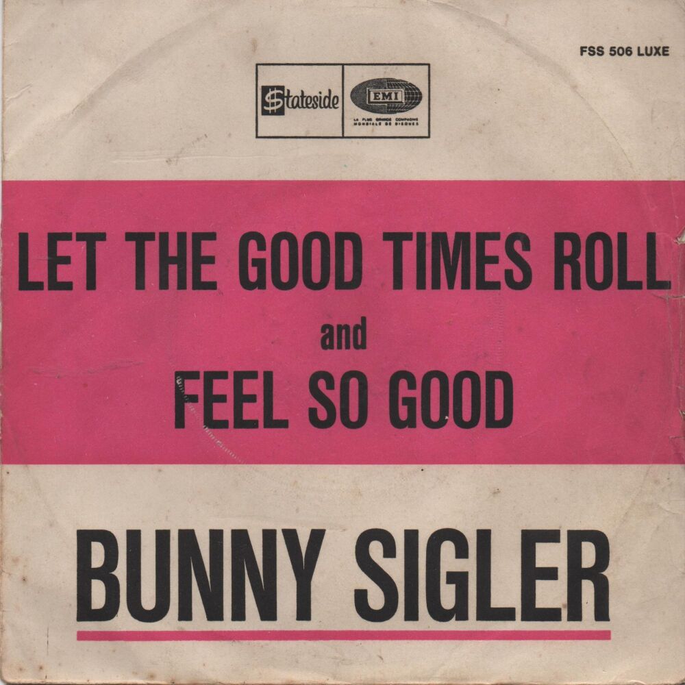 BUNNY SIGLER - LET THE GOOD TIMES ROLL AND FEEL SO GOOD