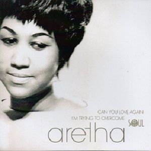 ARETHA FRANKLIN - CAN YOU LOVE AGAIN / I'M TRYING TO OVERCOME
