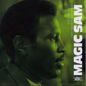 MAGIC SAM - THAT'S ALL I NEED / EVERY NIGHT AND EVERY DAY