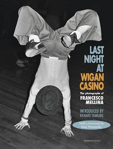 LAST NIGHT AT WIGAN CASINO - THE PHOTOGRAPHS OF FRANCESCO MELLINA