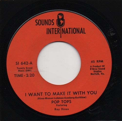 POP TOPS FEAT. ROY HINES - I WANT TO MAKE IT WITH YOU / I CAN LIVE