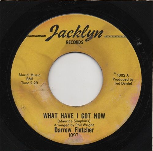 DARROW FLETCHER - WHAT HAVE I GOT NOW