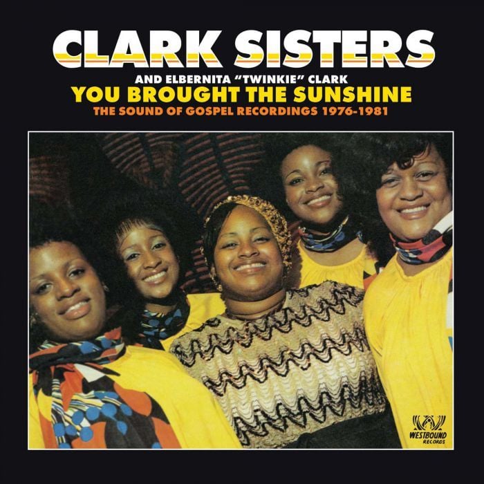 CLARK SISTERS - YOU BROUGHT THE SUNSHINE - THE SOUND OF GOSPEL 1976-1981