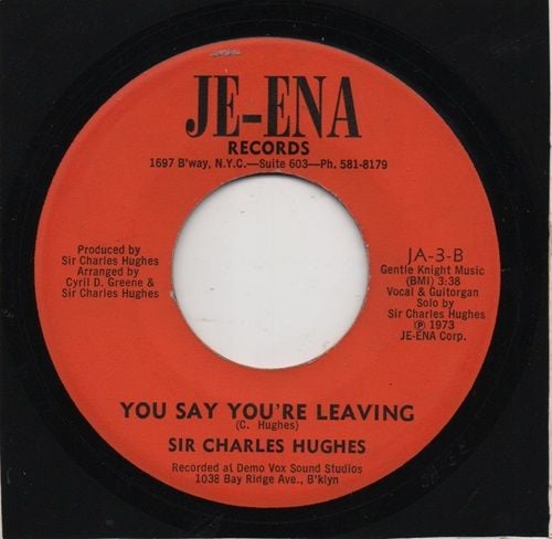 SIR CHARLES HUGHES - YOU SAY YOU'RE LEAVING / LOVE ME TODAY