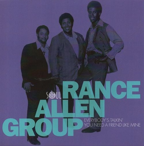 RANCE ALLEN GROUP - EVERYBODYS TALKIN' / YOU NEED A FRIEND LIKE MINE