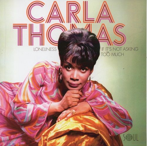 CARLA THOMAS - LONELINESS / IF IT'S NOT ASKING TOO MUCH