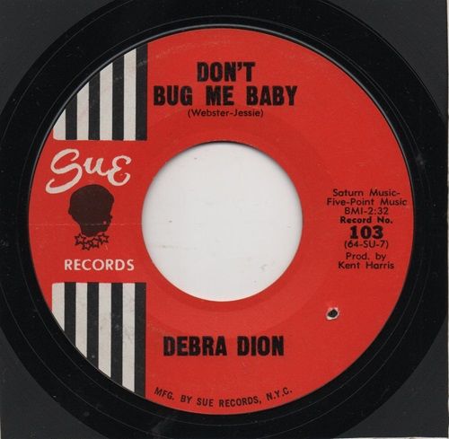 DEBRA DION - DON'T BUG ME BABY / I WANT TO KNOW (IF YOUR LOVE IS REAL)