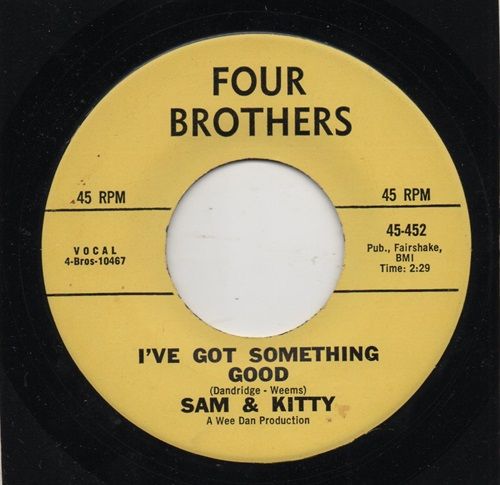 SAM & KITTY - I'VE GOT SOMETHING GOOD / LOVE IS THE GREATEST