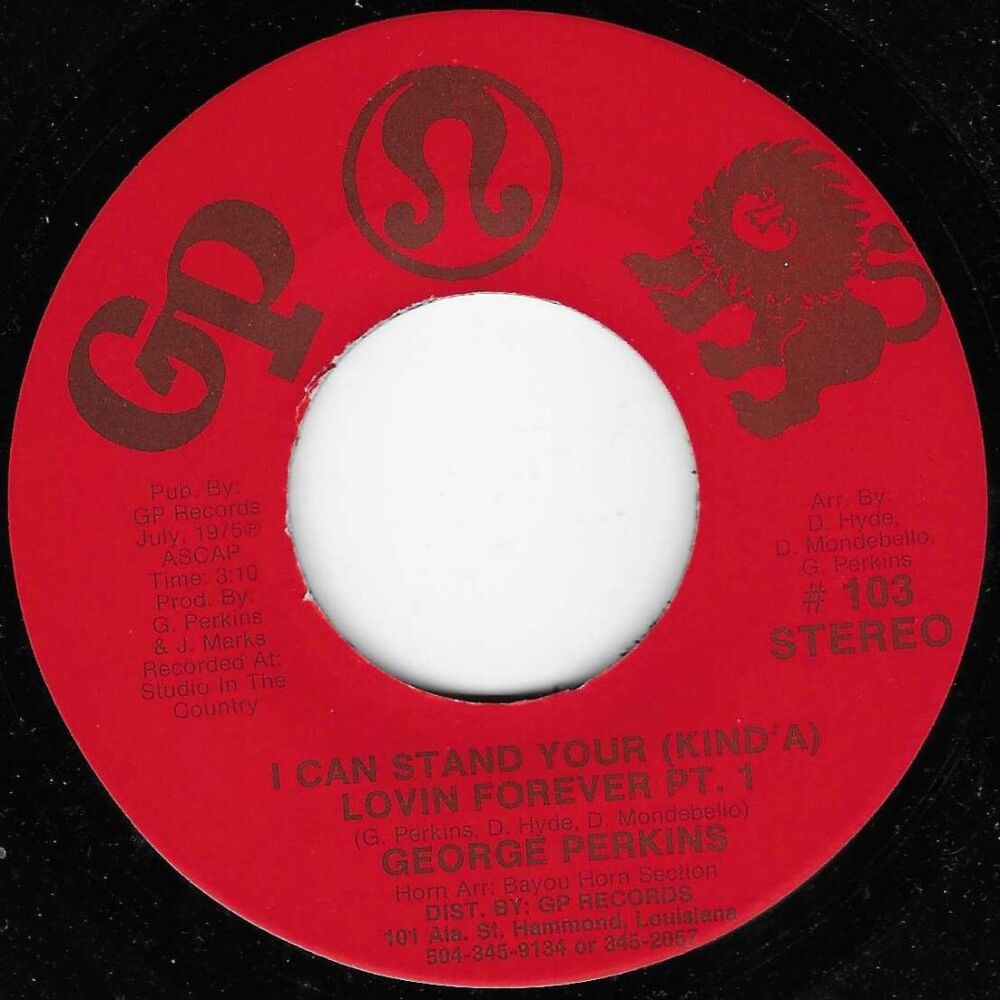 GEORGE PERKINS - I CAN'T STAND YOUR (KIND A) LOVIN' FOREVER PT1 & 2