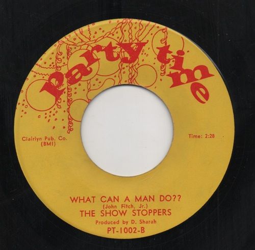 THE SHOW STOPPERS - WHAT CAN A MAN DO? / AIN'T NOTHING' BUT A HOUSE PARTY