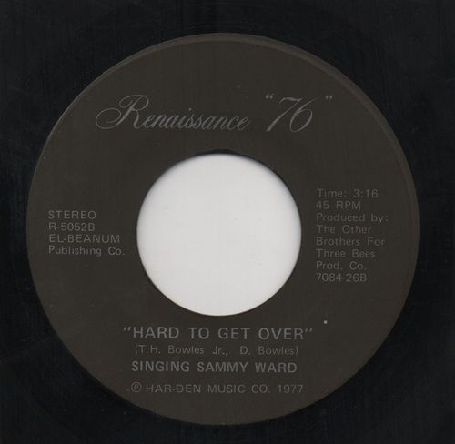 SINGING SAMMY WARD - HARD TO GET OVER / RIVER OF TEARS