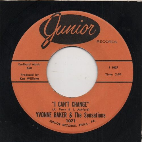 YVONNE BAKER & THE SENSATIONS - I CAN'T CHANGE / MEND THE TORN PIECES