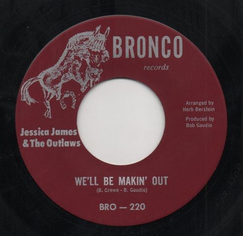 JESSICA JAMES & THE OUTLAWS - WE'LL BE MAKIN' OUT / WE'LL BE MAKIN' OUT