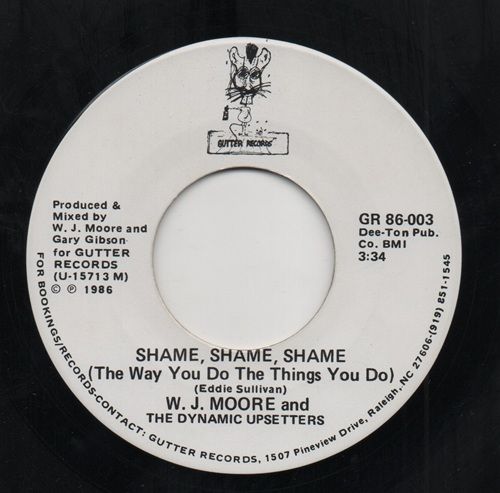 W.J. MOORE & THE DYNAMIC UPSETTERS - SHAME, SHAME, SHAME (THE WAY YOU DO THE THINGS YOU DO)