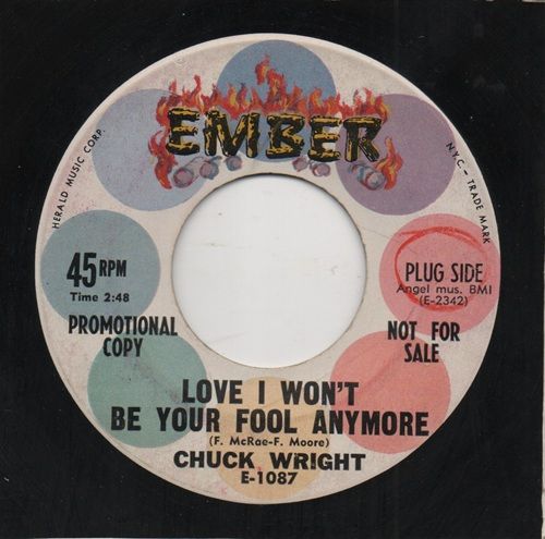 CHUCK WRIGHT - LOVE I WON'T BE YOUR FOOL ANYMORE / DEAR BELOVED