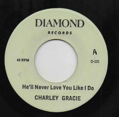 CHARLEY GRACIE - HE'LL NEVER LOVE YOU LIKE I DO / KEEP MY LOVE NEXT TO YOU HEART*