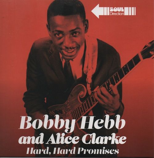 BOBBY HEBB - HARD HARD PROMISES - ALICE CLARK - HARD HARD PROMISES