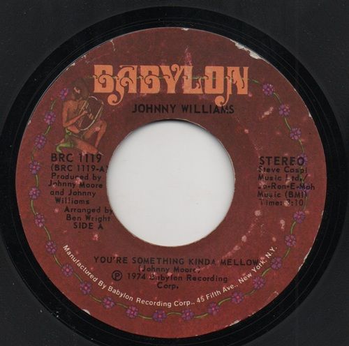 JOHNNY WILLIAMS - YOU'RE SOMETHING KINDA MELLOW / YOU MAKE ME WANT TO LAST FOREVER