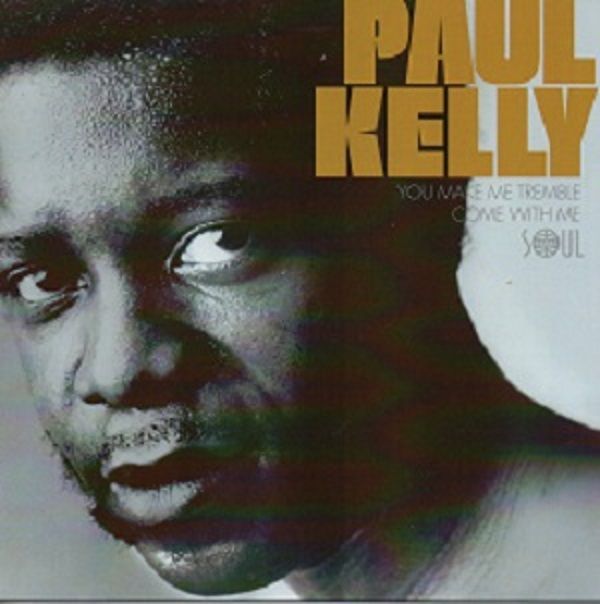 PAUL KELLY - YOU MAKE ME TREMBLE / COME WITH ME