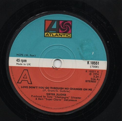 SISTER SLEDGE - LOVE DON'T YOU GO THROUGH NO CHANGES On ME / DON'T YOU MISS HIM