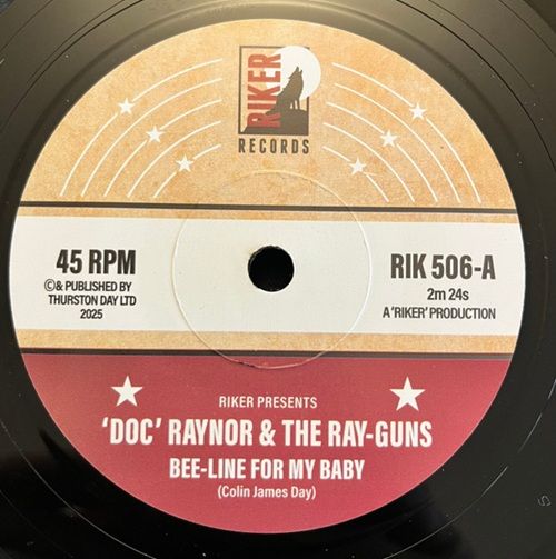 'DOC' RAYNOR & THE RAY-GUNS - BEE-LINE FOR MY BABY / THE QUADRATICS &ndash; I'D RATHER GET TOO MUCH