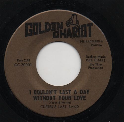CUSTER'S LAST BAND - I COULDN'T LAST A DAY WITHOUT YOUR LOVE / BEFORE YOU