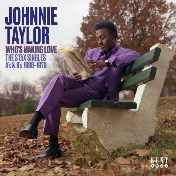 JOHNNIE TAYLOR - WHO'S MAKING LOVE - THE STAX SINGLES As & Bs 1966-1970