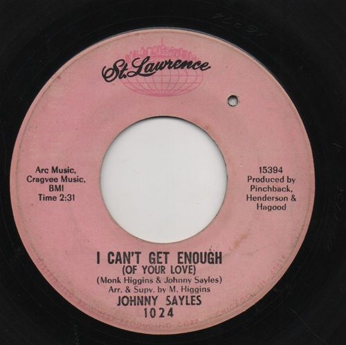 JOHNNY SAYLES - I CAN'T GET ENOUGH (OF YOUR LOVE) / HOLD MY OWN BABY
