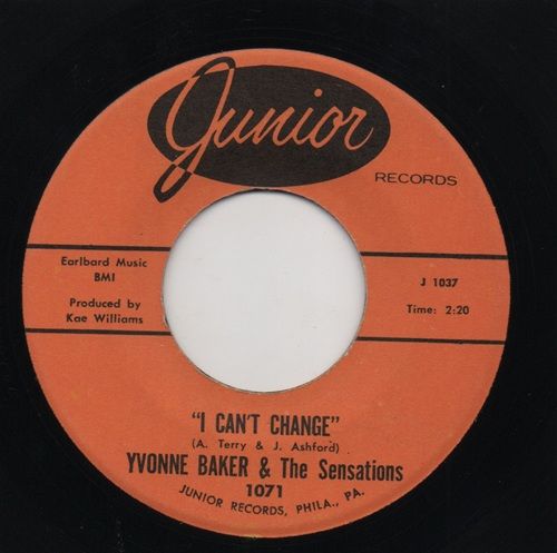 YVONNE BAKER & THE SENSATIONS - I CAN'T CHANGE / MEND THE TORN PIECES
