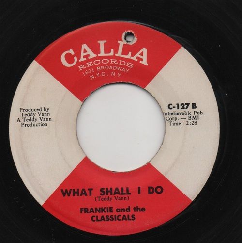 FRANKIE & THE CLASSICALS - WHAT SHALL I DO / I ONLY HAVE EYES FOR YOU