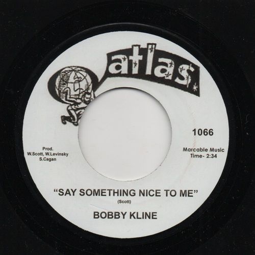 BOBBY KLINE - SAY SOMETHING NICE TO ME / LARRY WEISS - I DON'T KNOW MYSELF ANYMORE
