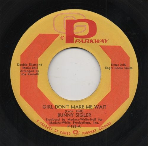 BUNNY SIGLER - GIRL DON'T MAKE ME WAIT / ALWAYS IN THE WRONG PLACE