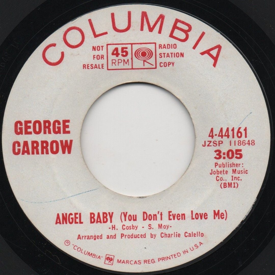 GEORGE CARROW - ANGEL BABY (YOU DON'T EVEN LOVE ME) / BRING BACK MY HEART