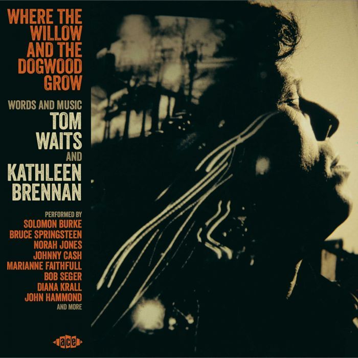 VARIOUS - WHERE THE WILLOW AND THE DOGWOOD GROW - WORDS AND MUSIC BY TOM WAITS & KATHLEEN BRENNAN