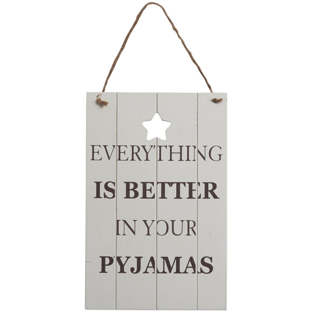 Fun Wall sign “Everything is better in your pyjamas”.