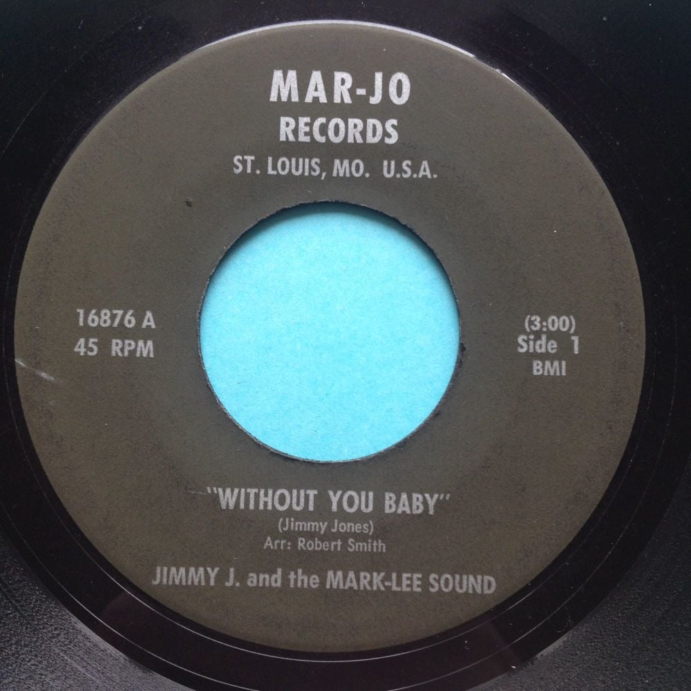 Jimmy J and the Mark-Lee Sound - Without you baby - Mar-Jo - Ex-