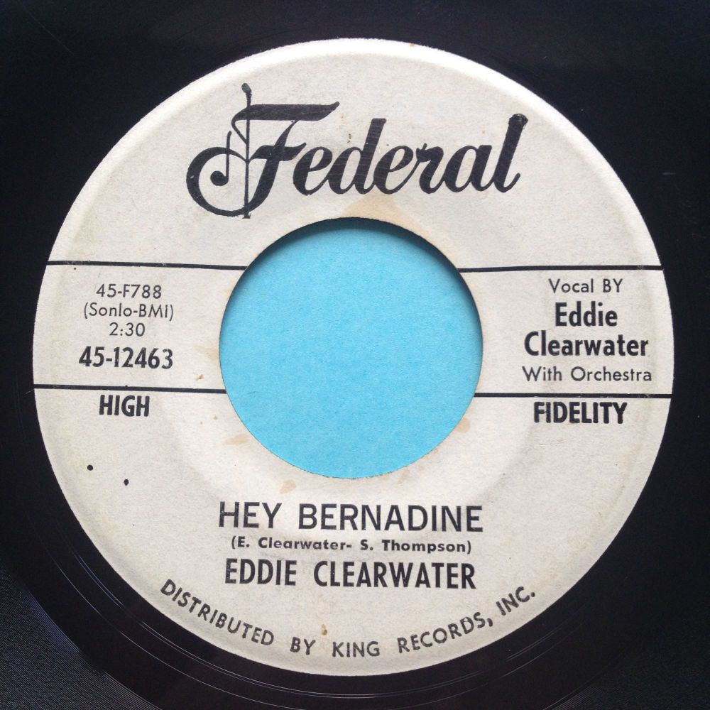Eddie Clearwater - Hey Bernadine b/w A real good time - Federal promo - VG+
