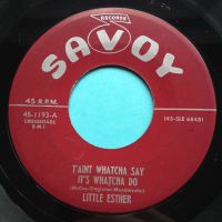 Little Esther - T'ain't whatcha say it's whatcha do - Savoy - VG+