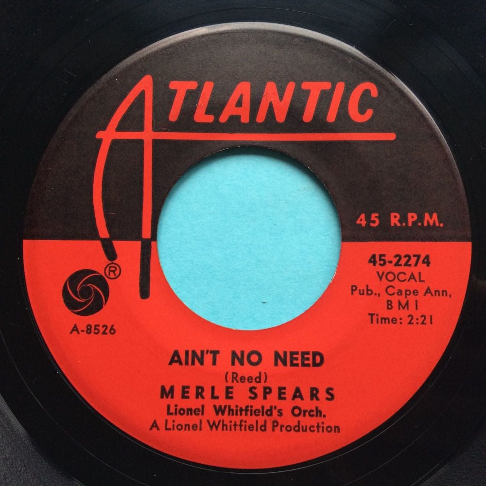 Merle Spears - Ain't no need b/w It's just a matter of time - Atlantic - Ex