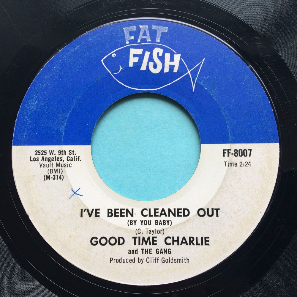 Good Time Charlie - I've been cleaned out b/w Cleaned out (instro) - Fat Fish - VG+ (sxol)
