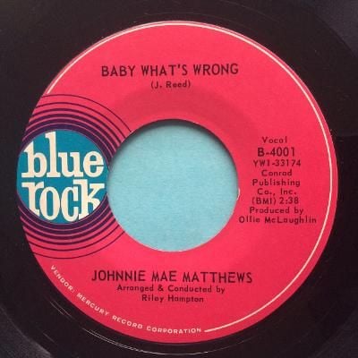 Johnnie Mae Matthews - Baby what's wrong b/w Here comes my baby - Blue Rock - Ex