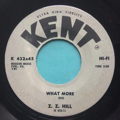 Z . Z. Hill - What More b/w That's it - Kent - Ex-