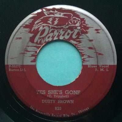 Dusty Brown - Yes she's gone b/w He don't love you - Parrot - VG+