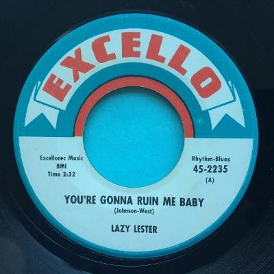 Lazy Lester - You're gonna ruin me baby - Excello - VG+