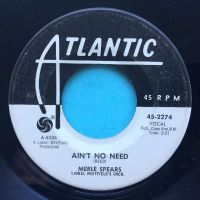 Merle Spears - Ain't no need b/w It's just a matter of time - Atlantic promo - VG+