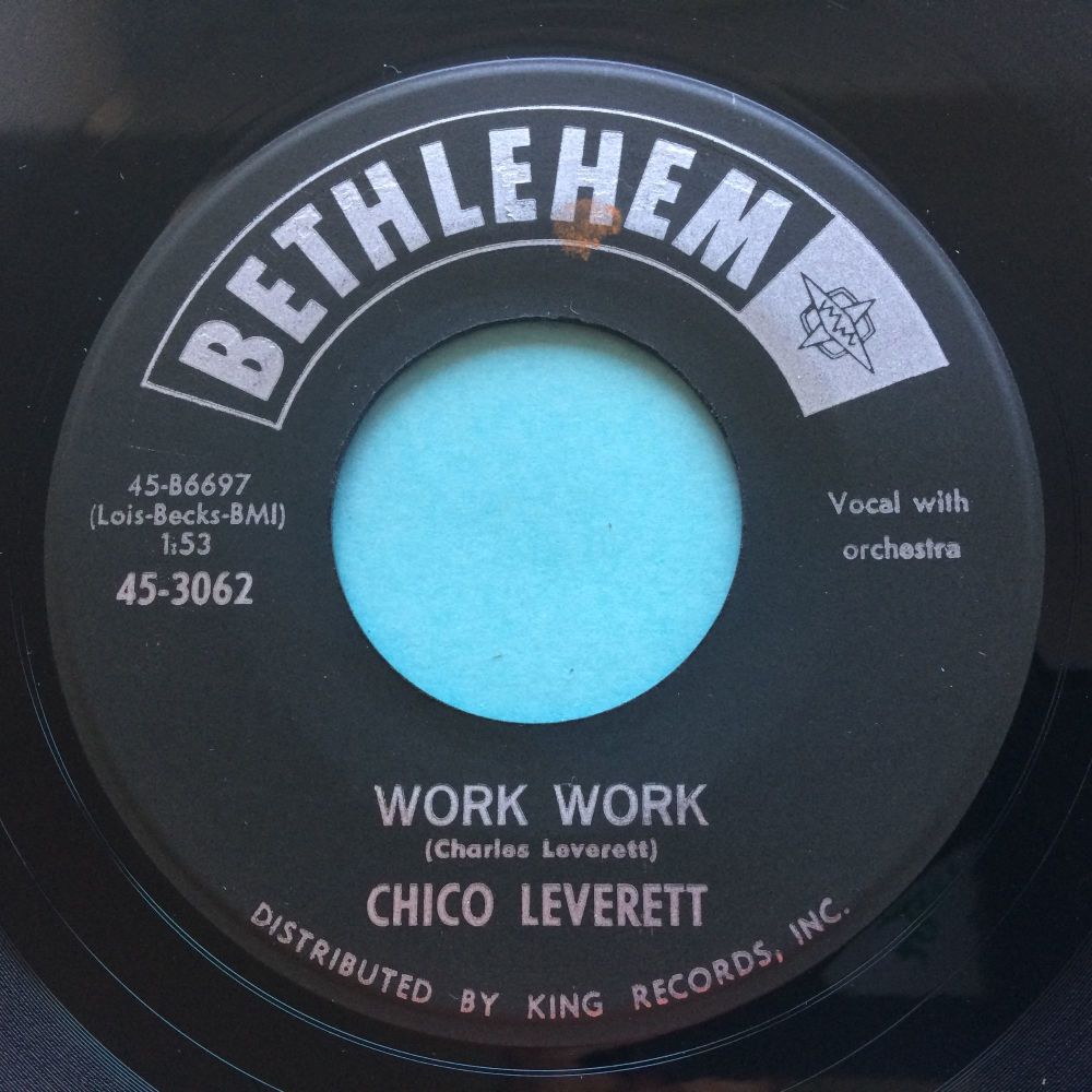 Chico Leverett - Work Work b/w Baby (Don't leave) - Bethlehem - Ex