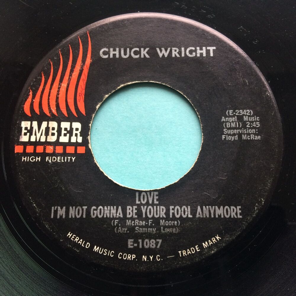 Chuck Wright - (Love) I'm not gonna be your fool anymore - Ember - VG+